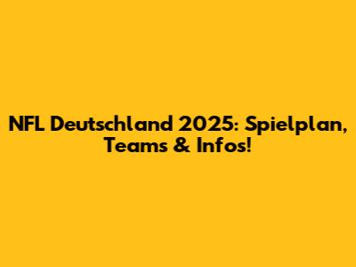 NFL Deutschland 2025: Spielplan, Teams & Infos!