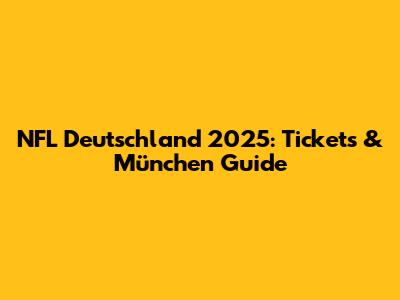 NFL Deutschland 2025: Tickets & München Guide