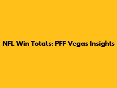 NFL Win Totals: PFF Vegas Insights