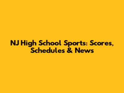 NJ High School Sports: Scores, Schedules & News