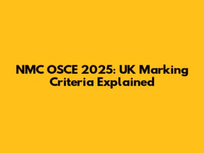 NMC OSCE 2025: UK Marking Criteria Explained
