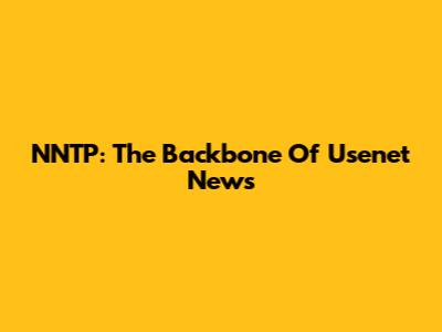 NNTP: The Backbone Of Usenet News