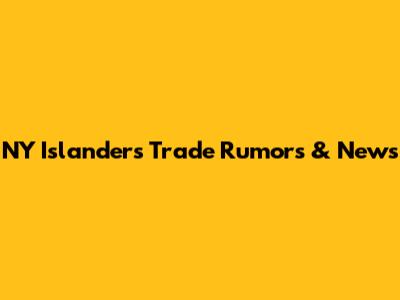 NY Islanders Trade Rumors & News