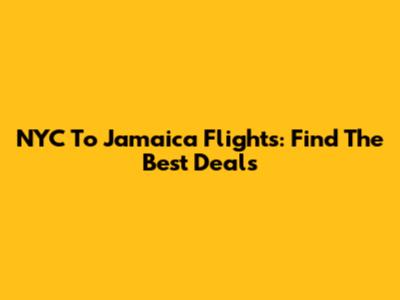 NYC To Jamaica Flights: Find The Best Deals
