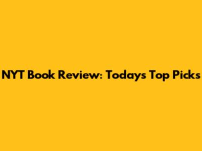NYT Book Review: Today's Top Picks
