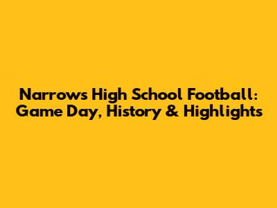 Narrows High School Football: Game Day, History & Highlights