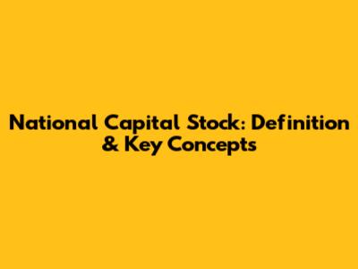 National Capital Stock: Definition & Key Concepts