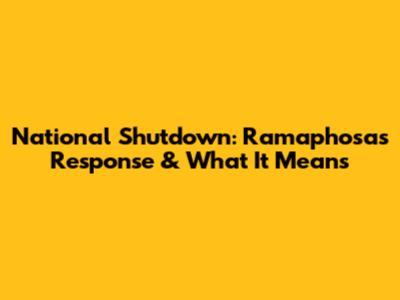 National Shutdown: Ramaphosa's Response & What It Means