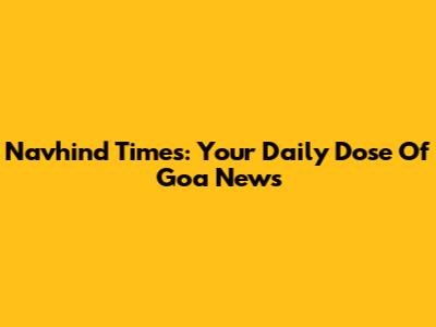 Navhind Times: Your Daily Dose Of Goa News