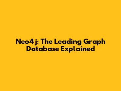 Neo4j: The Leading Graph Database Explained