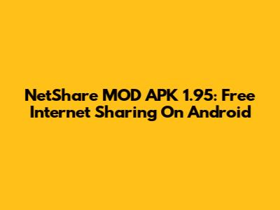 NetShare MOD APK 1.95: Free Internet Sharing On Android