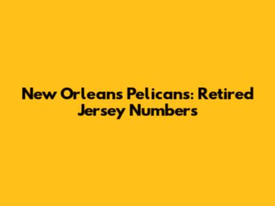 New Orleans Pelicans: Retired Jersey Numbers