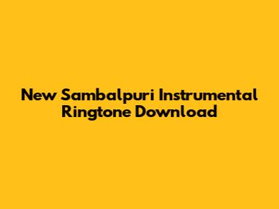 New Sambalpuri Instrumental Ringtone Download