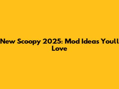 New Scoopy 2025: Mod Ideas You'll Love