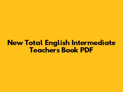 New Total English Intermediate Teacher's Book PDF