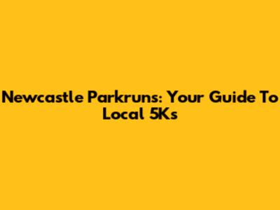 Newcastle Parkruns: Your Guide To Local 5Ks