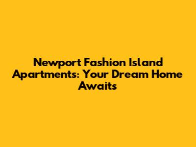 Newport Fashion Island Apartments: Your Dream Home Awaits