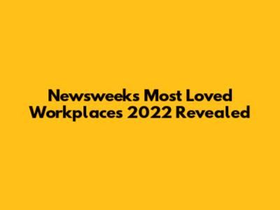 Newsweek's Most Loved Workplaces 2022 Revealed