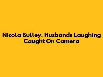 Nicola Bulley: Husband's Laughing Caught On Camera