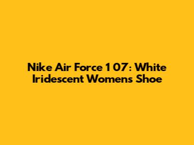 Nike Air Force 1 '07: White Iridescent Women's Shoe