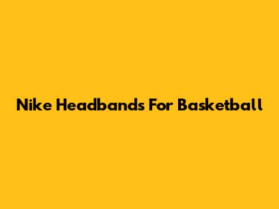 Nike Headbands For Basketball