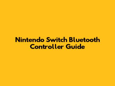 Nintendo Switch Bluetooth Controller Guide