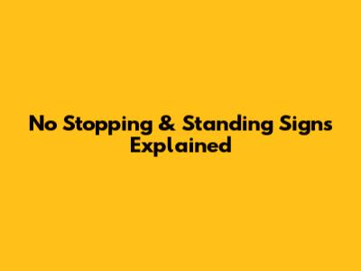 No Stopping & Standing Signs Explained