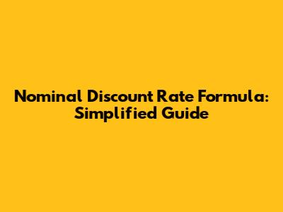 Nominal Discount Rate Formula: Simplified Guide