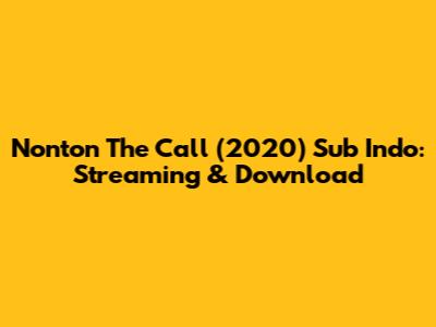 Nonton The Call (2020) Sub Indo: Streaming & Download
