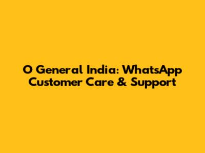 O General India: WhatsApp Customer Care & Support