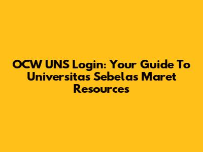 OCW UNS Login: Your Guide To Universitas Sebelas Maret Resources