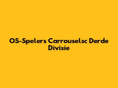 OS-Spelers Carrouselsc Derde Divisie
