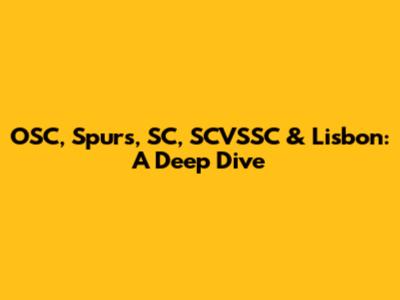 OSC, Spurs, SC, SCVSSC & Lisbon: A Deep Dive