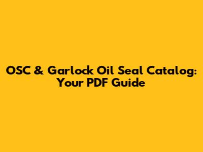 OSC & Garlock Oil Seal Catalog: Your PDF Guide