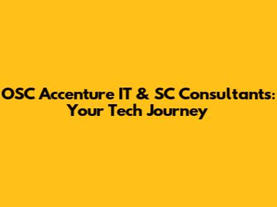 OSC Accenture IT & SC Consultants: Your Tech Journey