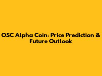 OSC Alpha Coin: Price Prediction & Future Outlook