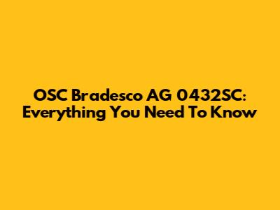OSC Bradesco AG 0432SC: Everything You Need To Know