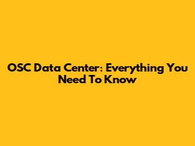 OSC Data Center: Everything You Need To Know