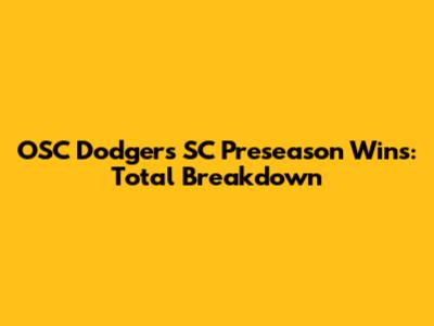 OSC Dodgers SC Preseason Wins: Total Breakdown