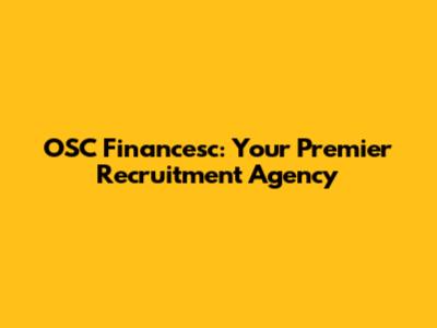 OSC Financesc: Your Premier Recruitment Agency