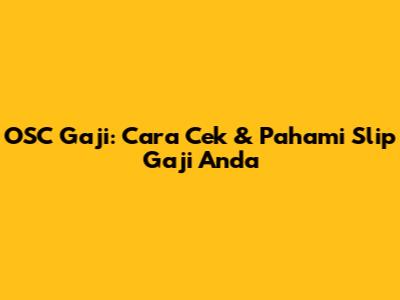 OSC Gaji: Cara Cek & Pahami Slip Gaji Anda