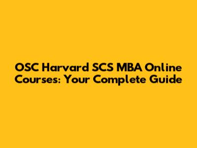 OSC Harvard SCS MBA Online Courses: Your Complete Guide