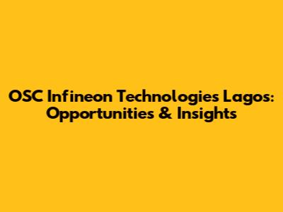 OSC Infineon Technologies Lagos: Opportunities & Insights