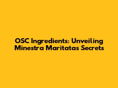 OSC Ingredients: Unveiling Minestra Maritata's Secrets