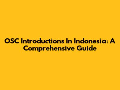 OSC Introductions In Indonesia: A Comprehensive Guide