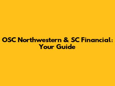 OSC Northwestern & SC Financial: Your Guide