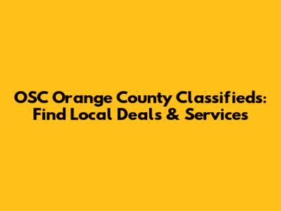 OSC Orange County Classifieds: Find Local Deals & Services