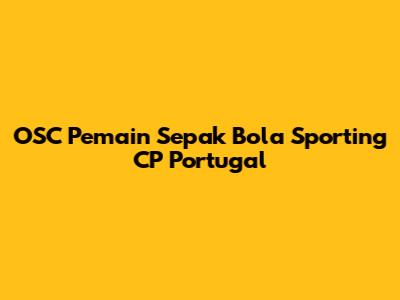 OSC Pemain Sepak Bola Sporting CP Portugal