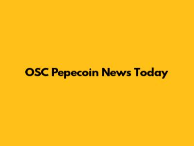 OSC Pepecoin News Today