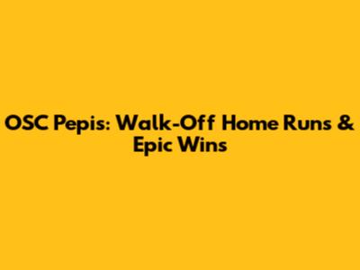 OSC Pepis: Walk-Off Home Runs & Epic Wins